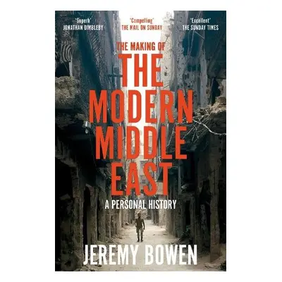 Making of the Modern Middle East - Bowen, Jeremy