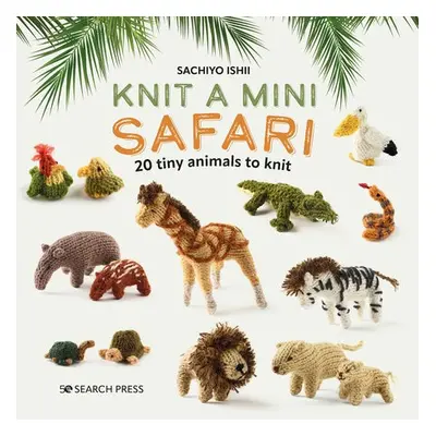 Knit a Mini Safari - Ishii, Sachiyo