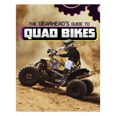 Gearhead's Guide to Quad Bikes - Amstutz, Lisa J.