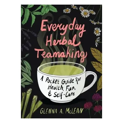 Everyday Herbal Teamaking - McLean, Glenna A.