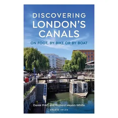 Discovering London's Canals - Pratt, Derek a Mayon-White, Richard