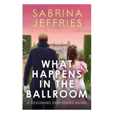 What Happens in the Ballroom - Jeffries, Sabrina