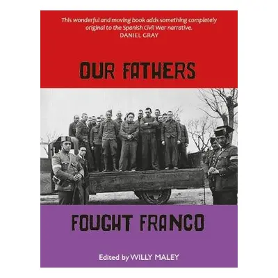 Our Fathers Fought Franco - Maley, Willy a Watters, Tam a Williams, Rosemary a Renton, Jennie