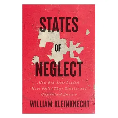 States of Neglect - Kleinknecht, William