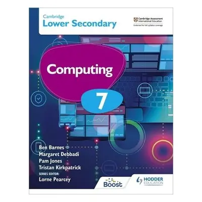 Cambridge Lower Secondary Computing 7 Student's Book - Debbadi, Margaret a Barnes, Ben a Jones, 