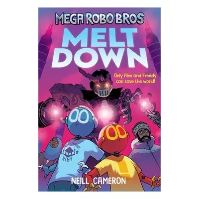 Mega Robo Bros 4: Meltdown - Cameron, Neill