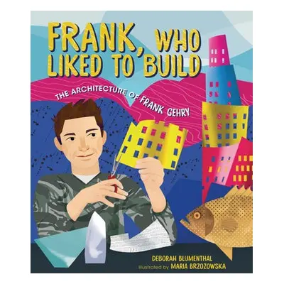 Frank, Who Liked to Build - Blumenthal, Deborah