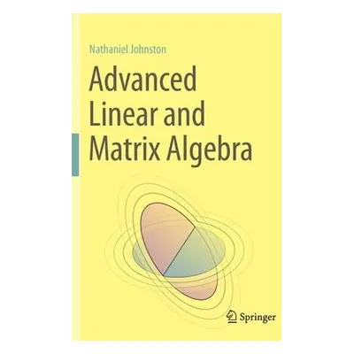 Advanced Linear and Matrix Algebra - Johnston, Nathaniel