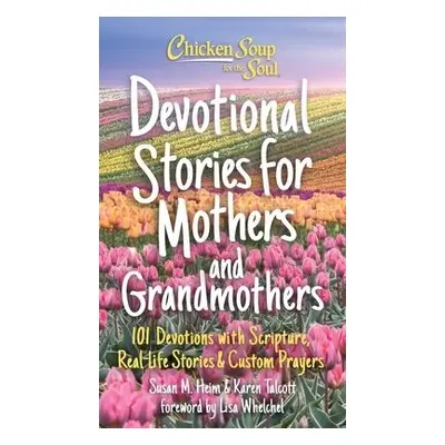 Chicken Soup for the Soul: Devotional Stories for Mothers and Grandmothers - Heim, Susan a Talco