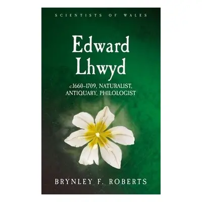 Edward Lhwyd - Roberts, Brynley F.