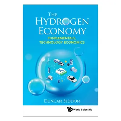 Hydrogen Economy, The: Fundamentals, Technology, Economics - Seddon, Duncan (Duncan Seddon a A