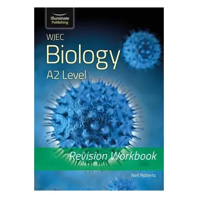 WJEC Biology for A2 Level - Revision Workbook - Roberts, Neil