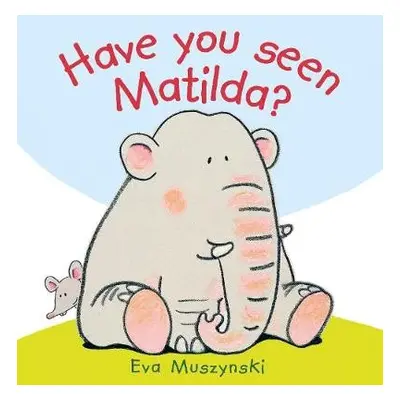 Have you Seen Matilda? - Muszynski, Eva