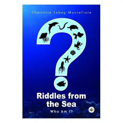 Riddles from the Sea - Sebag-Montefiore, Charlotte