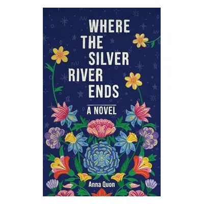 Where the Silver River Ends - Quon, Anna