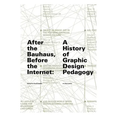 After the Bauhaus, Before the Internet - Kaplan, Geoff a Barringer, Tim