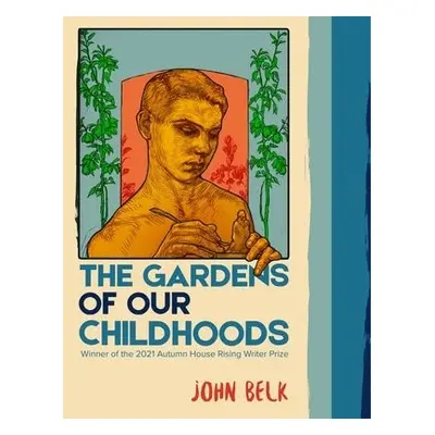 Gardens of Our Childhoods - Belk, John