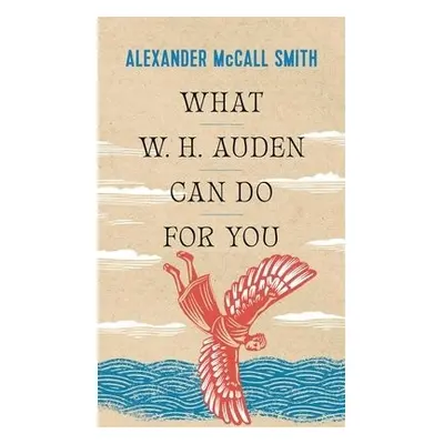 What W. H. Auden Can Do for You - McCall Smith, Alexander