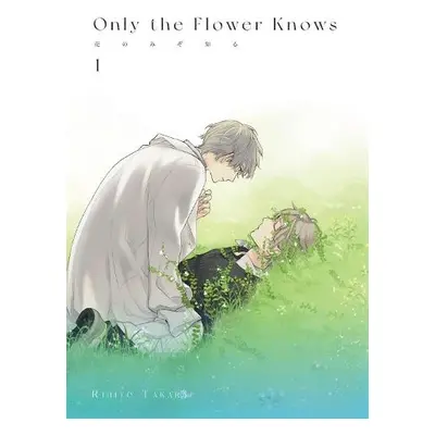 Only the Flower Knows Vol. 1 - Takarai, Rihito