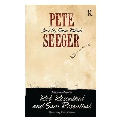 Pete Seeger in His Own Words - Seeger, Pete a Rosenthal, Rob a Rosenthal, Sam