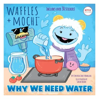 Why We Need Water (Waffles + Mochi) - Mangual, Cynthia Ines a Random House