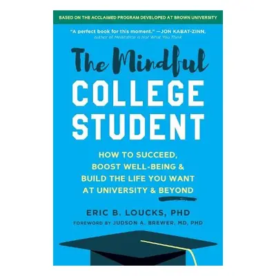 The Mindful College Student - Loucks, Eric B.