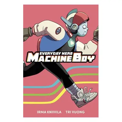 Everyday Hero Machine Boy - Kniivila, Irma a Vuong, Tri