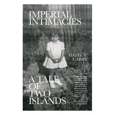 Imperial Intimacies - Carby, Hazel V