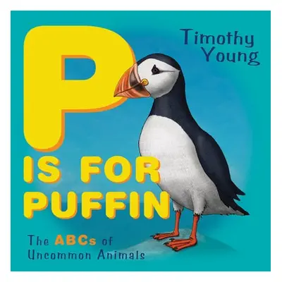 P Is for Puffin - Young, Timothy