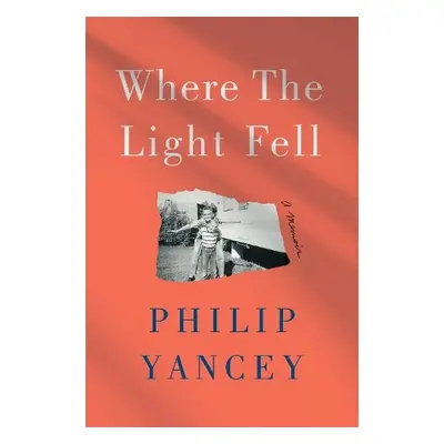 Where the Light Fell - Yancey, Philip