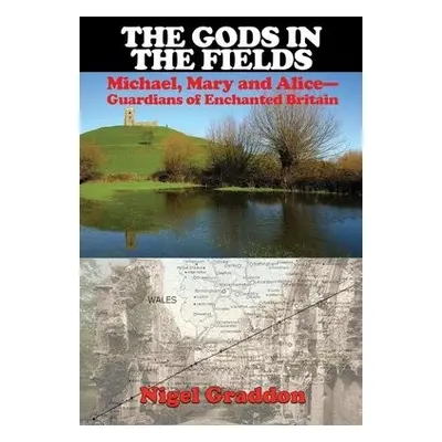 Gods in the Fields - Graddon, Nigel (Nigel Graddon)