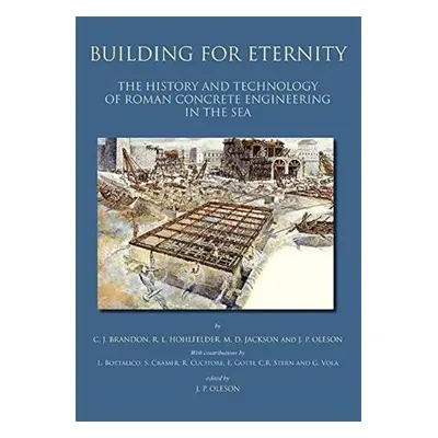 Building for Eternity - Oleson, J.P. a Jackson, M.D. a Hohlfelder, R.L. a Brandon, C.J.