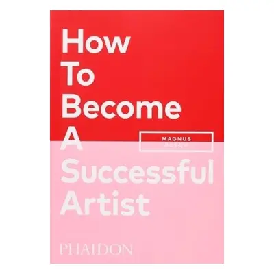 How To Become A Successful Artist - Resch, Magnus