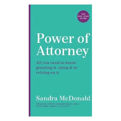 Power of Attorney: The One-Stop Guide - McDonald, Sandra