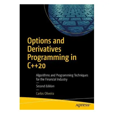 Options and Derivatives Programming in C++20 - Oliveira, Carlos