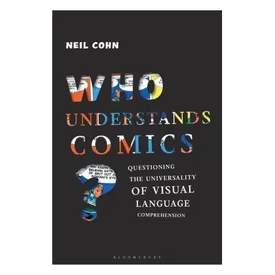 Who Understands Comics? - Cohn, Dr Neil (Tilburg University, The Netherlands)