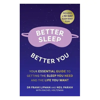 Better Sleep, Better You - Lipman, Frank a Parikh, Neil