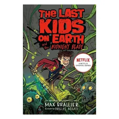 Last Kids on Earth and the Midnight Blade - Brallier, Max