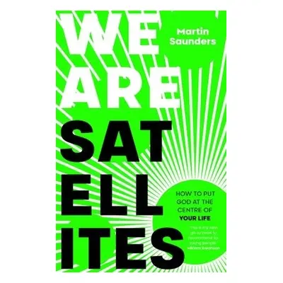 We Are Satellites - Saunders, Martin