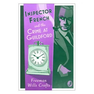 Inspector French and the Crime at Guildford - Wills Crofts, Freeman