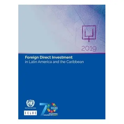 Foreign direct investment in Latin America and the Caribbean 2019 - United Nations: Economic Com