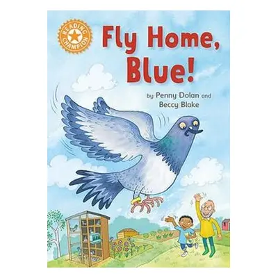 Reading Champion: Fly Home, Blue! - Dolan, Penny