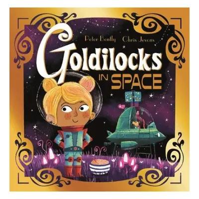 Futuristic Fairy Tales: Goldilocks in Space - Bently, Peter