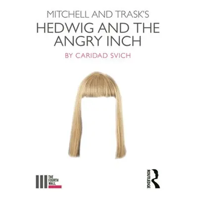 Mitchell and Trask's Hedwig and the Angry Inch - Svich, Caridad