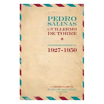 Pedro Salinas, Guillermo de Torre. correspondencia 1927-1950