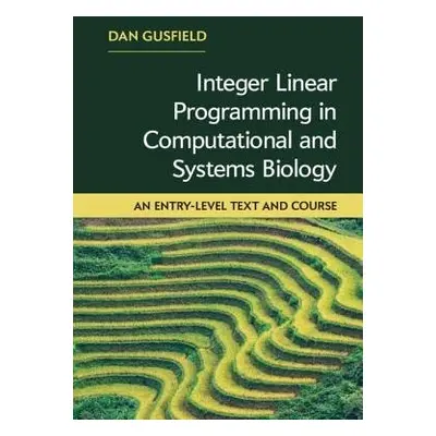 Integer Linear Programming in Computational and Systems Biology - Gusfield, Dan (University of C