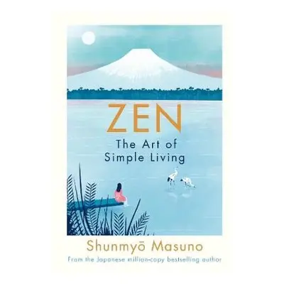 Zen: The Art of Simple Living - Masuno, Shunmyo