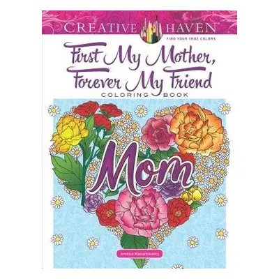 Creative Haven First My Mother, Forever My Friend Coloring Book - Mazurkiewicz, Jessica