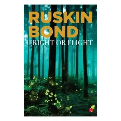 FRIGHT OR FLIGHT - Bond, Ruskin