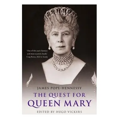 Quest for Queen Mary - Pope-Hennessy, James a Vickers, Hugo